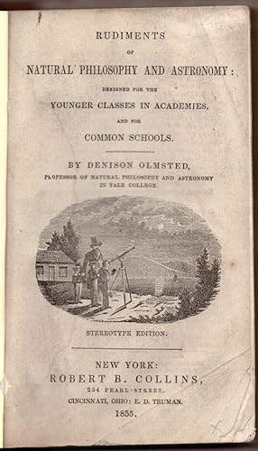 Rudiments of Natural Philosophy and Astronomy Designed for the Younger Classes in Academies and f...