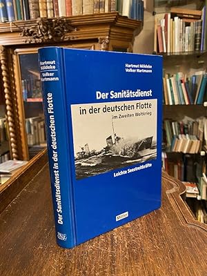 Bild des Verkufers fr Der Sanittsdienst in der deutschen Flotte im Zweiten Weltkrieg : Leichte Seestreitkrfte - Organisation, Medizinische Wissenschaft, Erfahrungen und Lehren. zum Verkauf von Antiquariat an der Stiftskirche