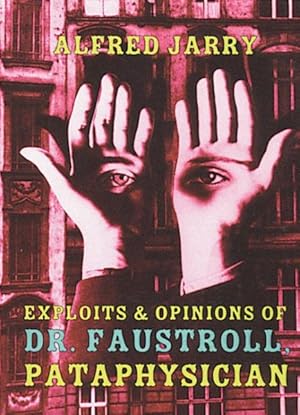 Image du vendeur pour Exploits And Opinions Of Dr. Faustroll, Pataphysician : A Neo-Scientific Novel mis en vente par GreatBookPrices