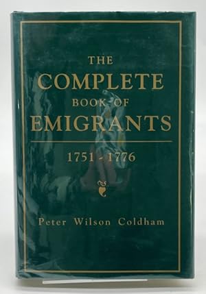 Bild des Verkufers fr Complete Book of Emigrants, 1751-1776 zum Verkauf von Dungeness Books, ABAA