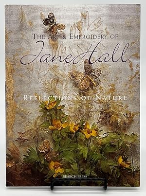 Image du vendeur pour The Art & Embroidery of Jane Hall: Reflections of Nature mis en vente par Dungeness Books, ABAA