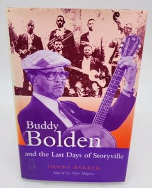 Imagen del vendedor de Buddy Bolden and the Last Days of Storyville (Bayou Press Series) a la venta por Dungeness Books, ABAA