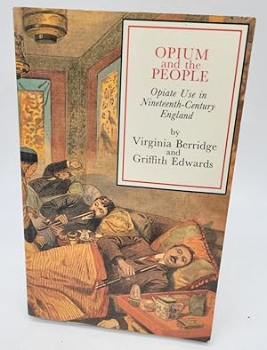 Seller image for Opium and the People: Opiate Use in Nineteenth-Century England for sale by Dungeness Books, ABAA