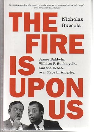 The Fire Is upon Us: James Baldwin, William F. Buckley Jr., and the Debate over Race in America