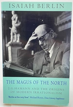 Seller image for The Magus of the North: J.G.Hamann and the Origins of Modern Irrationalism for sale by Dungeness Books, ABAA