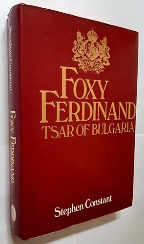 Image du vendeur pour Foxy Ferdinand: Czar of Bulgaria 1861-1948 mis en vente par GN Books and Prints