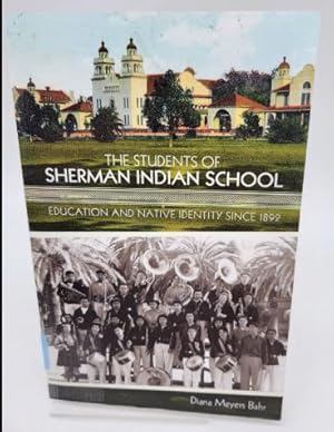 Immagine del venditore per The Students of Sherman Indian School: Education and Native Identity since 1892 venduto da Dungeness Books, ABAA