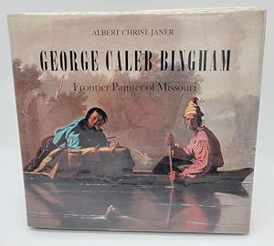 Bild des Verkufers fr George Caleb Bingham: Frontier Painter of Missouri zum Verkauf von Dungeness Books, ABAA