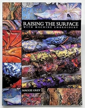 Image du vendeur pour Raising The Surface With Machine Embroidery mis en vente par Dungeness Books, ABAA