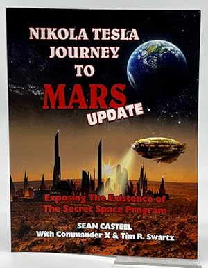 Image du vendeur pour Nikola Tesla Journey to Mars Update: Exposing the Existence of the Secret Space Program mis en vente par Dungeness Books, ABAA