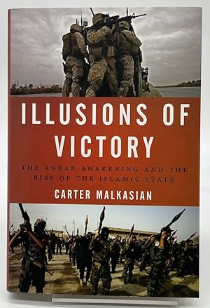 Seller image for Illusions of Victory: The Anbar Awakening and the Rise of the Islamic State for sale by Dungeness Books, ABAA