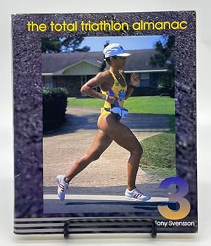 Imagen del vendedor de The Total Triathlon Almanac 3: The Essential Training Tool and Information Source for the Triathlete and Duathlete a la venta por Dungeness Books, ABAA