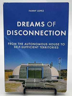 Image du vendeur pour Dreams of disconnection: From the autonomous house to the self-sufficient city (Manchester University Press) mis en vente par Dungeness Books, ABAA