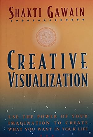 Image du vendeur pour Creative Visualization: Use the Power of Your Imagination to Create What You Want in Your Life (Gawain, Shakti) mis en vente par -OnTimeBooks-