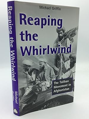 REAPING THE WHIRLWIND: The Taliban Movement in Afghanistan