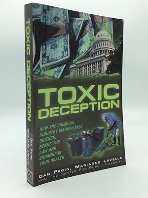 Seller image for TOXIC DECEPTION: How the Chemical Industry Manipulates Science, Bends the Law, and Endangers Your Health for sale by Kubik Fine Books Ltd., ABAA
