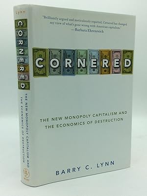 Image du vendeur pour CORNERED: The New Monopoly Capitalism and the Economics of Destruction mis en vente par Kubik Fine Books Ltd., ABAA