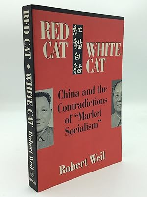 RED CAT, WHITE CAT: China and the Contradictions of "Market Socialism"