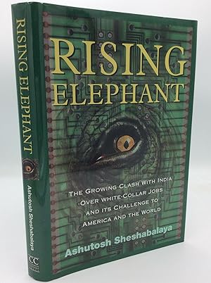 Seller image for RISING ELEPHANT: The Growing Clash with India over White-Collar Jobs and Its Meaning for America and the World for sale by Kubik Fine Books Ltd., ABAA