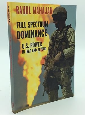 FULL SPECTRUM DOMINANCE: U.S. Power in Iraq and Beyond