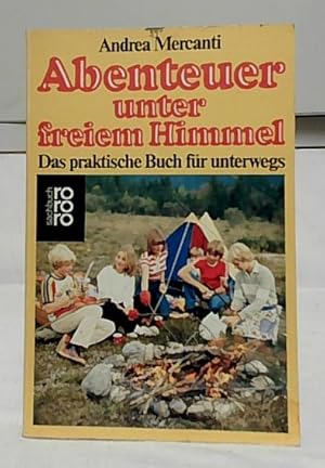 Abenteuer unter freiem Himmel : das praktische Buch für unterwegs. Andrea Mercanti. Aus d. Ital. ...