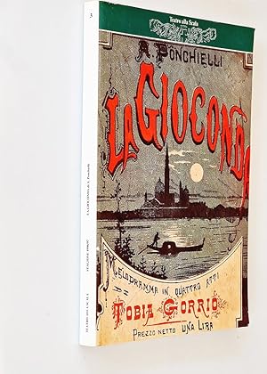 LA GIOCONDA MELODRAMMA IN QUATTRO ATTI DI TOBIA GORRIO MUSICA DI A. PONCHIELLI