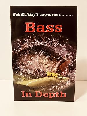 Image du vendeur pour Bob McNally's Complete Book of Bass in Depth [SIGNED] mis en vente par Vero Beach Books