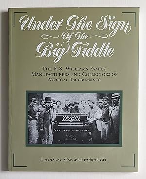 Under the Sign of the Big Fiddle: The R.S. Williams Family, Manufacturers of Musical Instruments