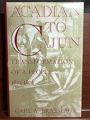Immagine del venditore per Acadian to Cajun: Transformation of a People, 1803-1877 venduto da Rosario Beach Rare Books