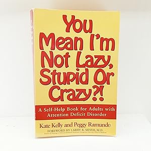 Immagine del venditore per You Mean Im Not Lazy, Stupid or Crazy?!: A Self-help Book for Adults with Attention Deficit Disorder venduto da Cat On The Shelf
