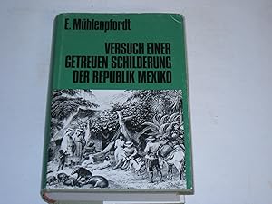 Bild des Verkufers fr Versuch einer getreuen Schilderung der Republik Mexiko. zum Verkauf von Der-Philo-soph