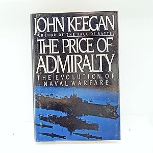 Imagen del vendedor de The Price of Admiralty: The Evolution of Naval Warfare a la venta por Cat On The Shelf