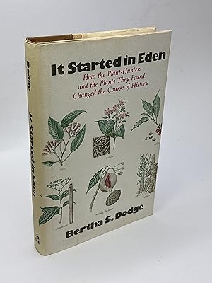 IT STARTED IN EDEN: How the Plant-Hunters and the Plants They Found Changed the Course of History.