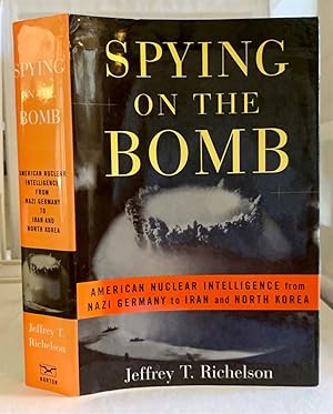 Seller image for Spying on the Bomb American Nuclear Intelligence from Nazi Germany to Iran and North Korea for sale by S. Howlett-West Books (Member ABAA)