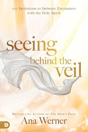 Immagine del venditore per Seeing Behind the Veil : 100 Invitations to Intimate Encounters With the Holy Spirit venduto da GreatBookPrices