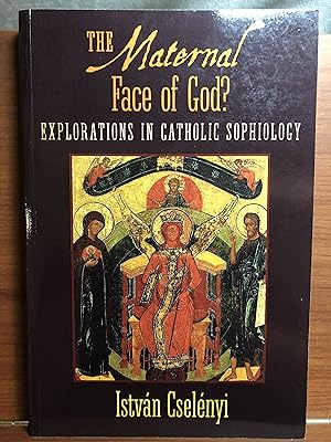 Imagen del vendedor de The Maternal Face of God?: Explorations in Catholic Sophiology a la venta por Rosario Beach Rare Books