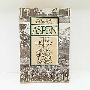 Immagine del venditore per Aspen: The History of a Silver-Mining Town, 1879-1893 venduto da Cat On The Shelf