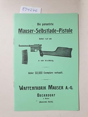 Die patentirte Mauser-Selbstlade-Pistole : Caliber 7,63 mm : (Nachdruck) : sehr gutes Exemplar :