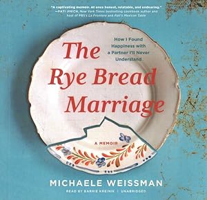 Image du vendeur pour Rye Bread Marriage : How I Found Happiness With a Partner I'll Never Understand mis en vente par GreatBookPrices