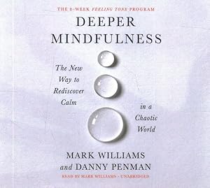 Immagine del venditore per Deeper Mindfulness : The New Way to Rediscover Calm in a Chaotic World venduto da GreatBookPrices