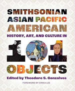 Bild des Verkufers fr Smithsonian Asian Pacific American History, Art, and Culture in 101 Objects zum Verkauf von GreatBookPrices