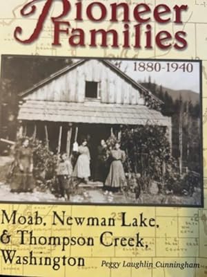 Immagine del venditore per Pioneer Families Moab, Newman Lake & Thompson Creek, Washington 1880-1940 venduto da Calendula Horticultural Books