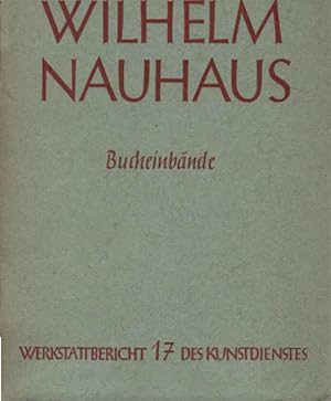 Bild des Verkufers fr Wilhelm Nauhaus : Bucheinbnde. [Martin Kautzsch] / Werkstattbericht des Kunstdienstes ; 17 zum Verkauf von Schrmann und Kiewning GbR