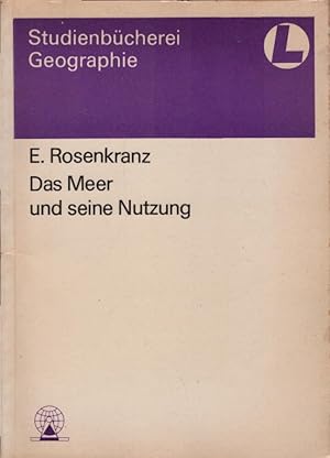 Bild des Verkufers fr Das Meer und seine Nutzung. E. Rosenkranz / Studienbcherei Geographie fr Lehrer ; Bd. 14 zum Verkauf von Schrmann und Kiewning GbR