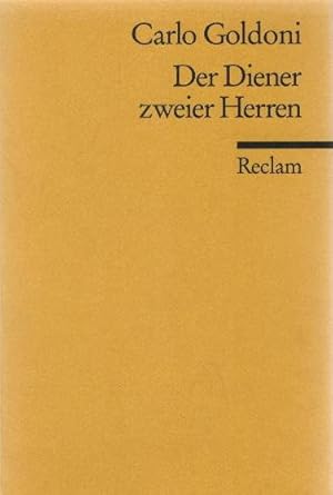 Seller image for Der Diener zweier Herren : Komdie. Carlo Goldoni. Nach d. dt. Bearb. von Friedrich Ludwig Schrder neu durchges. u. mit e. Nachw. von Otto C. A. ZurNedden / Universal-Bibliothek ; Nr. 463 for sale by Schrmann und Kiewning GbR