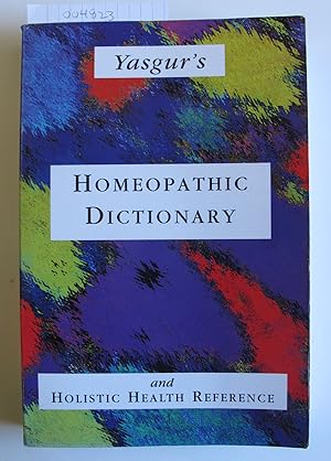 Seller image for Yasgur's Homeopathic Dictionary and Holistic Health Reference | Fourth Edition for sale by The People's Co-op Bookstore