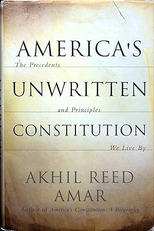 Imagen del vendedor de America's Unwritten Constitution: The Precedents and Principles We Live By a la venta por Adventures Underground