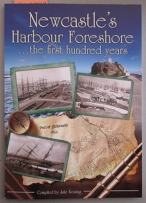 Newcastle's Harbour Foreshore.the First Hundred Years