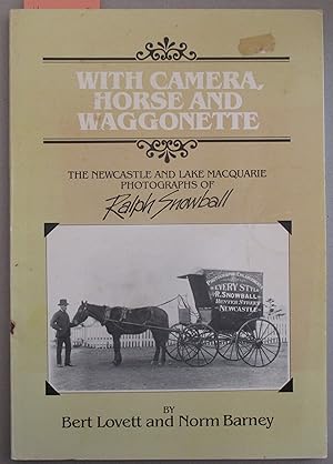 With Camera, Horse and Waggonette: The Newcastle and Lake Macquarie Photographs of Ralph Snowball