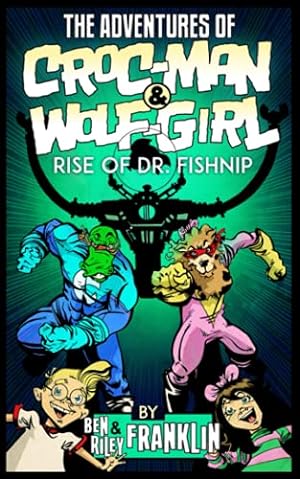 Image du vendeur pour The Adventures of Croc-Man and Wolf-Girl: Rise of Dr. Fishnip mis en vente par WeBuyBooks